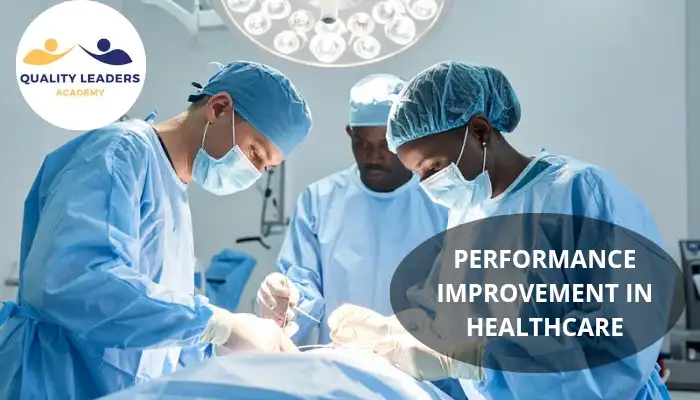 PERFORMANCE IMPROVEMENT IN HEALTHCARE: STRATEGIES, FRAMEWORKS, AND BEST PRACTICES FOR STRONGER PATIENT OUTCOMES